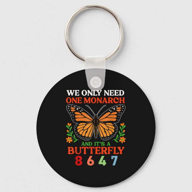 We Only One Monarch And It's A Butterfly 8647 Funn Key Ring (Front)
