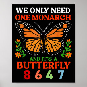 We Only One Monarch And Its A Butterfly 8647 Funny Poster