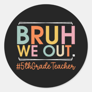 We Out 5th Grade Teacher Last Day Of School Summer Classic Round Sticker