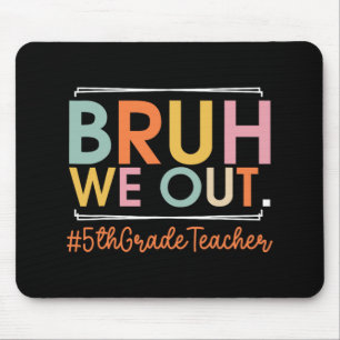 We Out 5th Grade Teacher Last Day Of School Summer Mouse Mat