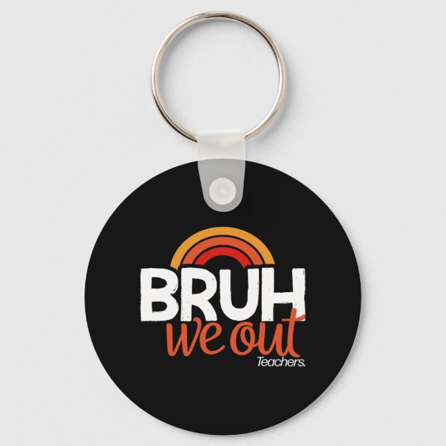We Out End Of School Year Last Day Of School Teach Key Ring (Front)