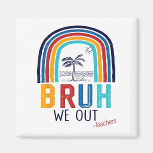 We Out End Of School Year Last Day Of School Teach Magnet