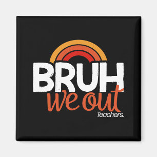 We Out End Of School Year Last Day Of School Teach Magnet