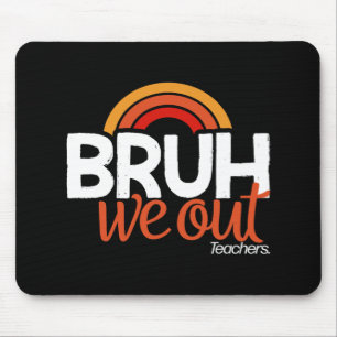 We Out End Of School Year Last Day Of School Teach Mouse Mat