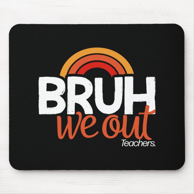 We Out End Of School Year Last Day Of School Teach Mouse Mat (Front)