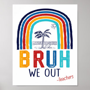 We Out End Of School Year Last Day Of School Teach Poster