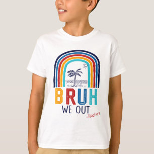 We Out End Of School Year Last Day Of School Teach T-Shirt
