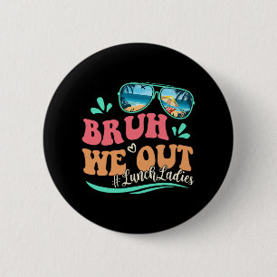 We Out Funny Last Day Of School Lunch Lady Summer 6 Cm Round Badge