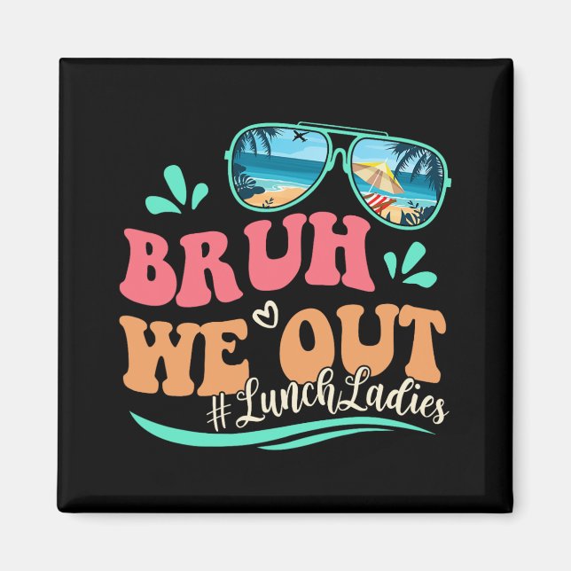 We Out Funny Last Day Of School Lunch Lady Summer  Magnet (Front)