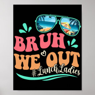 We Out Funny Last Day Of School Lunch Lady Summer  Poster