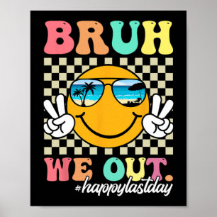 We Out Happy Last Day Of School Teacher Boy Girl S Poster