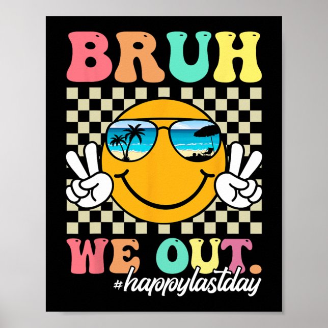 We Out Happy Last Day Of School Teacher Boy Girl S Poster (Front)