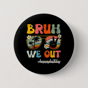 We Out Happy Last Day Of School Teacher Student Su 6 Cm Round Badge