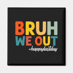 We Out Happy Last Day Of School Teacher Students S Magnet