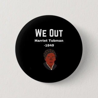 We Out Harriet Tubman -1849 6 Cm Round Badge
