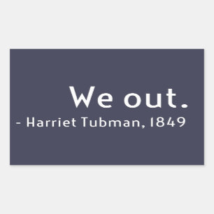 We out. Harriet Tubman, underground Rectangular Sticker