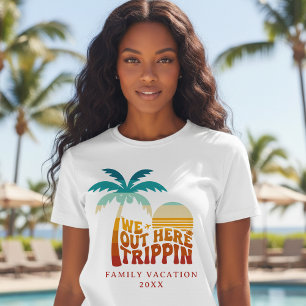 We Out Here Trippin Family Vacation Trip Retro T-Shirt