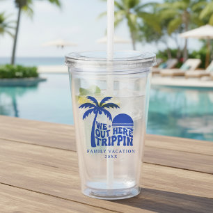 We Out Here Trippin Funny Trip Family Vacation Acrylic Tumbler