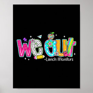 We Out Lunch Monitors Happy Last Day Of School Poster