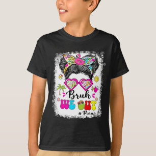 We Out Messy Bun Sungles Paras Last Day Of School T-Shirt