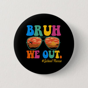 We Out School Nurse Happy Last Day Of School 6 Cm Round Badge