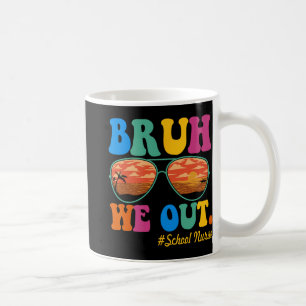 We Out School Nurse Happy Last Day Of School  Coffee Mug