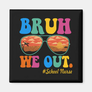 We Out School Nurse Happy Last Day Of School Magnet