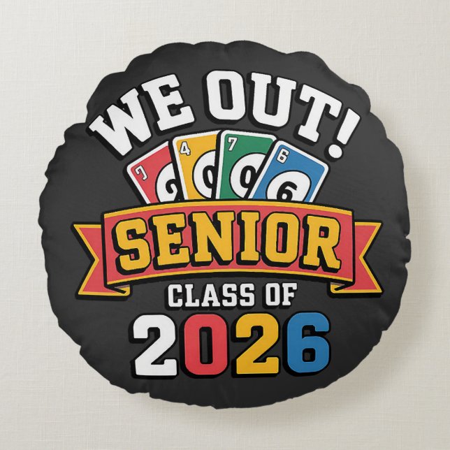 We Out Senior Class Of 2026 Round Cushion (Front)
