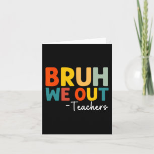 We Out Teacher Happy Last Day Of School Funny Teac Card