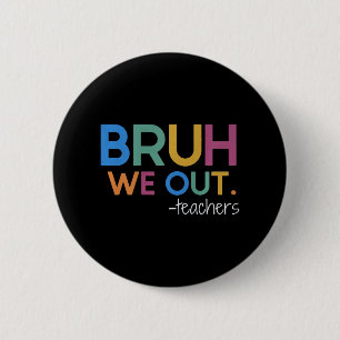 We Out Teacher Summer Break Last Day Of School  6 Cm Round Badge