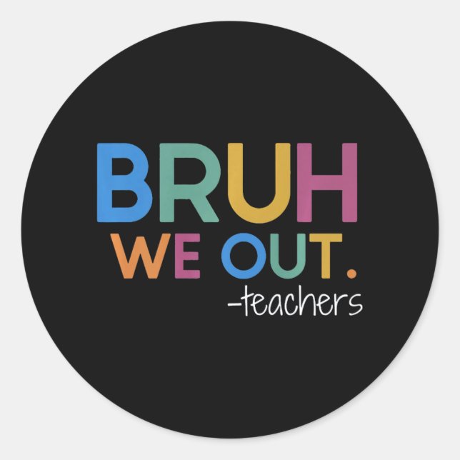 We Out Teacher Summer Break Last Day Of School  Classic Round Sticker (Front)