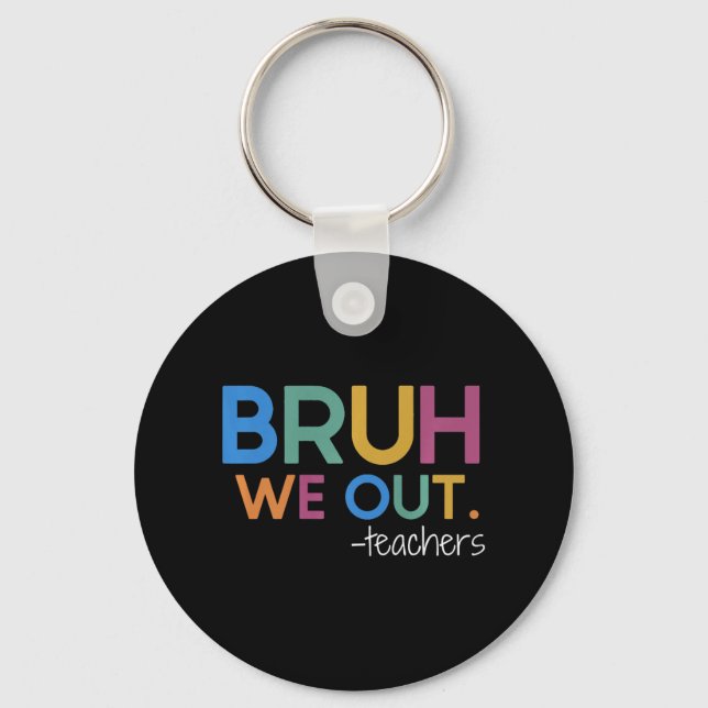 We Out Teacher Summer Break Last Day Of School  Key Ring (Front)