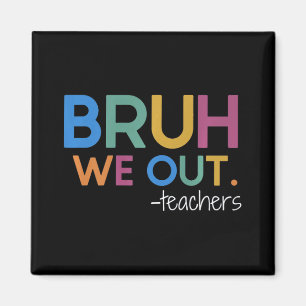 We Out Teacher Summer Break Last Day Of School Magnet