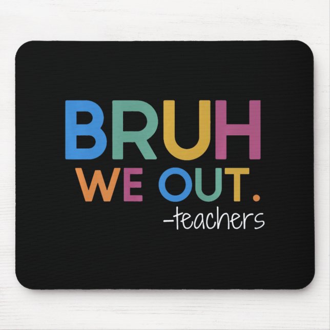 We Out Teacher Summer Break Last Day Of School  Mouse Mat (Front)