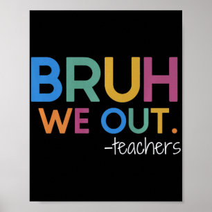 We Out Teacher Summer Break Last Day Of School Poster