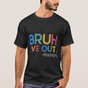 We Out Teacher Summer Break Last Day Of School T-Shirt