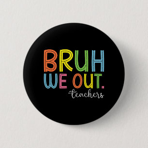 We Out Teachers End Of School Year Teacher Summer  6 Cm Round Badge
