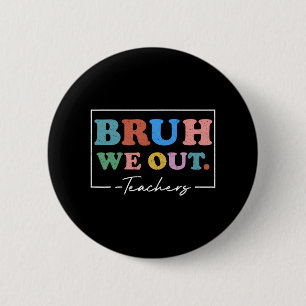 We Out Teachers End Of School Year Teacher Summer  6 Cm Round Badge
