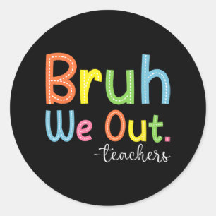 We Out Teachers End Of School Year Teacher Summer Classic Round Sticker