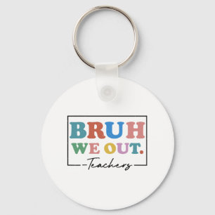 We Out Teachers End Of School Year Teacher Summer Key Ring