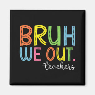 We Out Teachers End Of School Year Teacher Summer Magnet