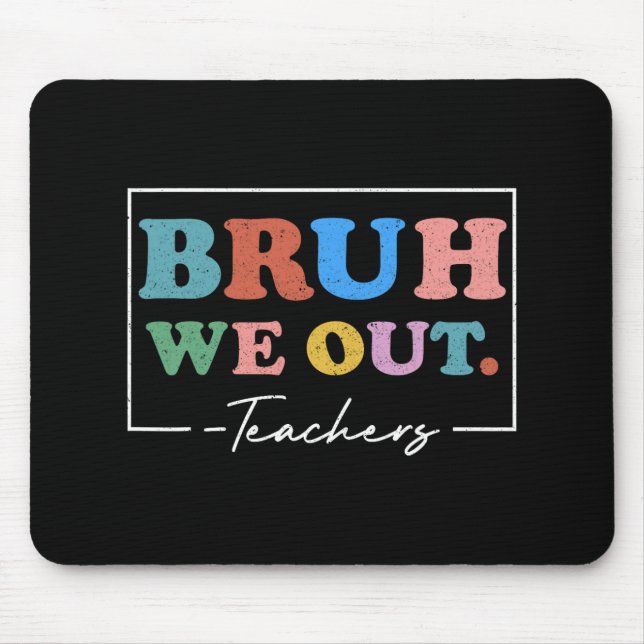 We Out Teachers End Of School Year Teacher Summer  Mouse Mat (Front)