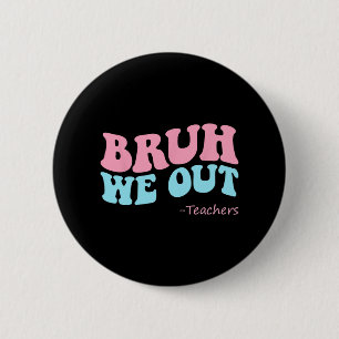 We Out Teachers Groovy Happy Last Day Of School Su 6 Cm Round Badge