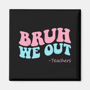 We Out Teachers Groovy Happy Last Day Of School Su Magnet