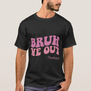 We Out Teachers Groovy Happy Last Day Of School Su T-Shirt