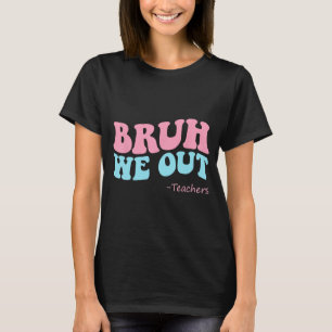 We Out Teachers Groovy Happy Last Day Of School Su T-Shirt