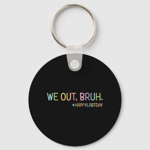 We Out Teachers Happy Last Day Of School Hello Sum Key Ring