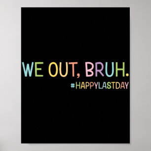 We Out Teachers Happy Last Day Of School Hello Sum Poster