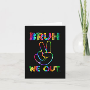 We Out Teachers Happy Last Day Of School Tie Dye Card