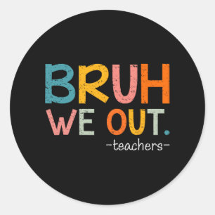 We Out Teachers Last Day Of School Funny Classic Round Sticker